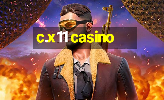 c.x11 casino