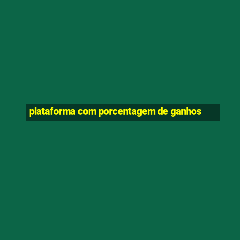 plataforma com porcentagem de ganhos