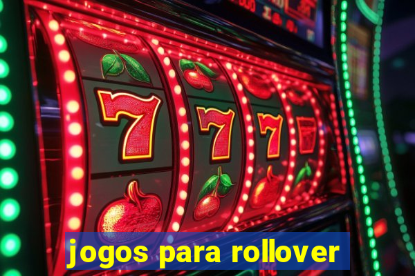 jogos para rollover