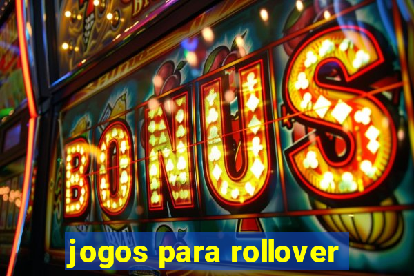 jogos para rollover