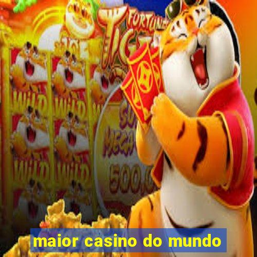 maior casino do mundo