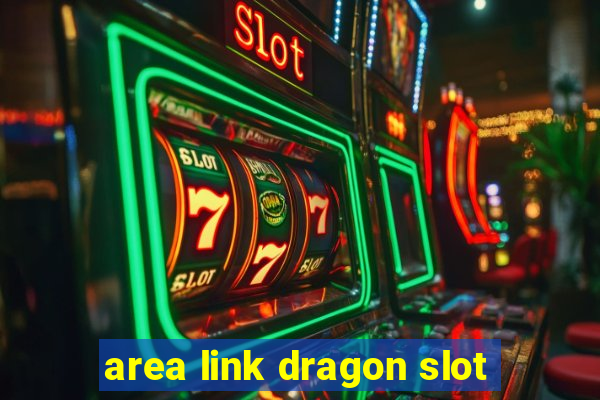 area link dragon slot