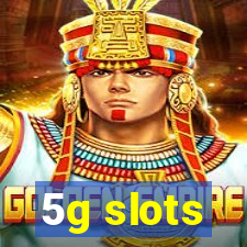 5g slots