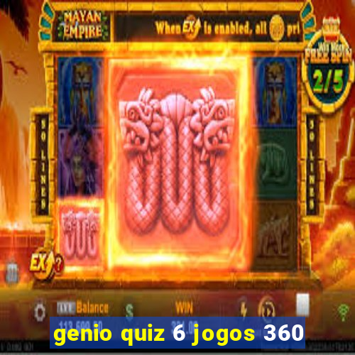 genio quiz 6 jogos 360