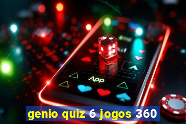 genio quiz 6 jogos 360