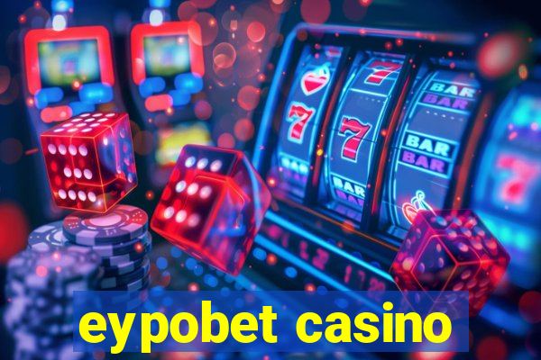 eypobet casino