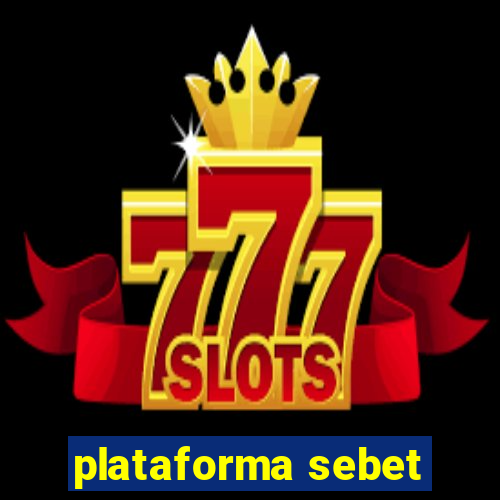 plataforma sebet