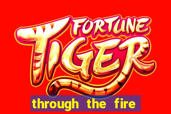 through the fire and flames midi