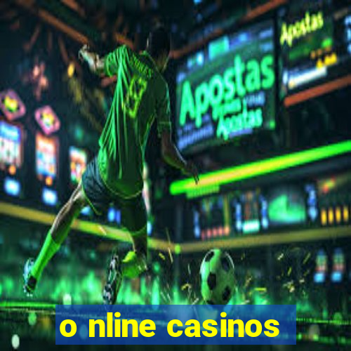 o nline casinos