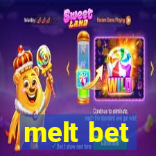 melt bet