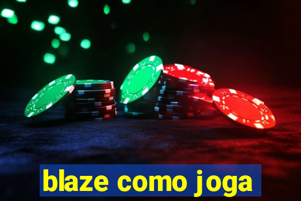 blaze como joga