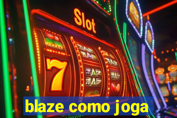 blaze como joga