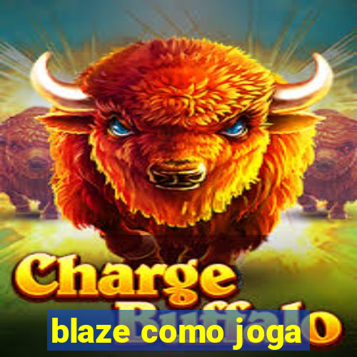 blaze como joga