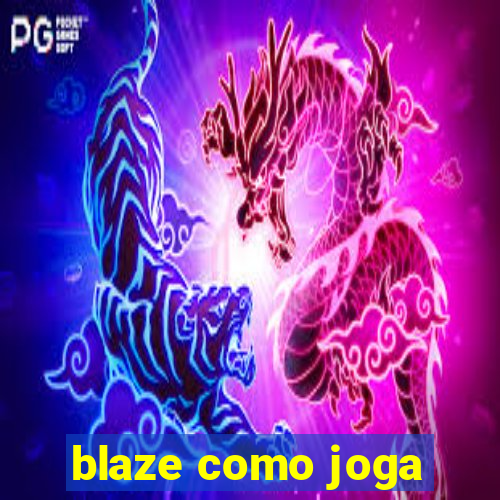 blaze como joga