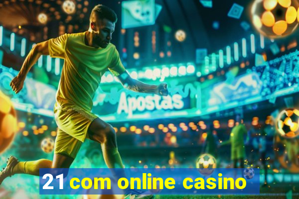 21 com online casino