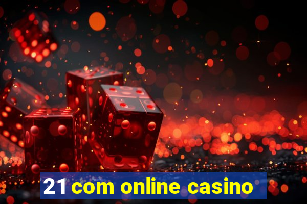 21 com online casino