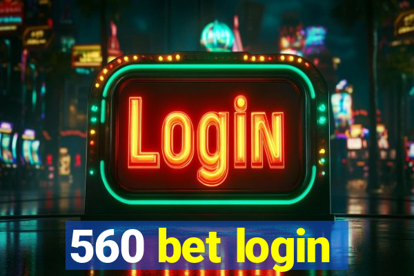 560 bet login