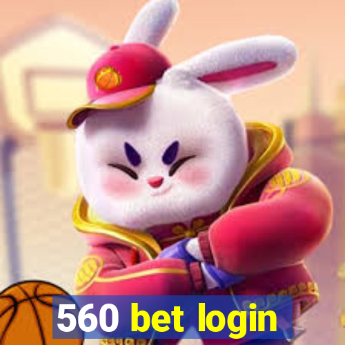 560 bet login