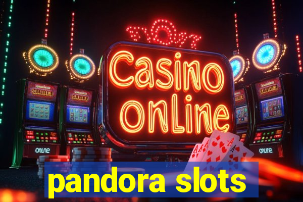 pandora slots