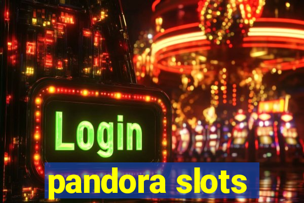 pandora slots