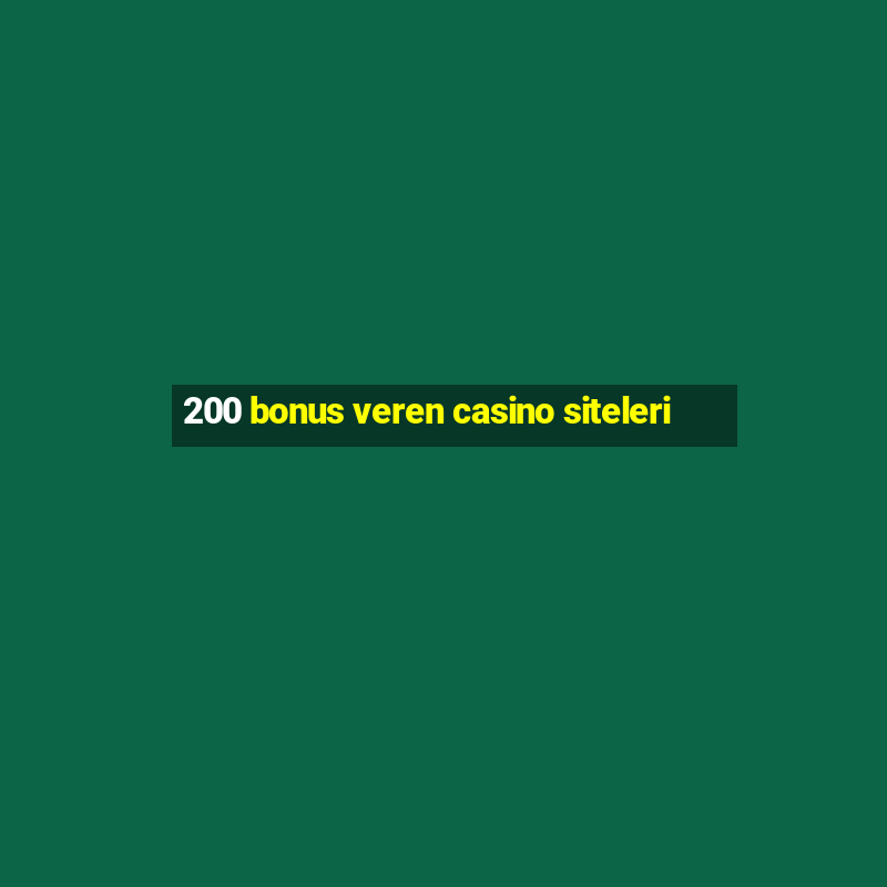 200 bonus veren casino siteleri