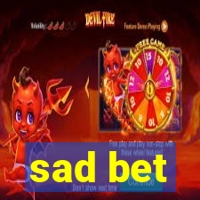 sad bet