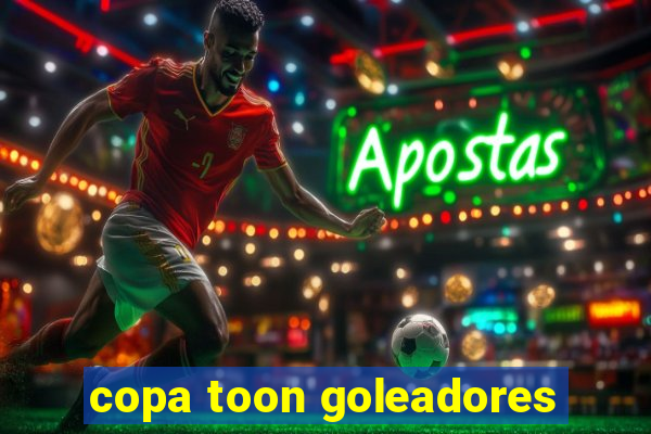 copa toon goleadores