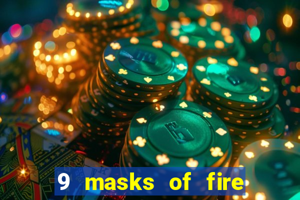 9 masks of fire slot rtp