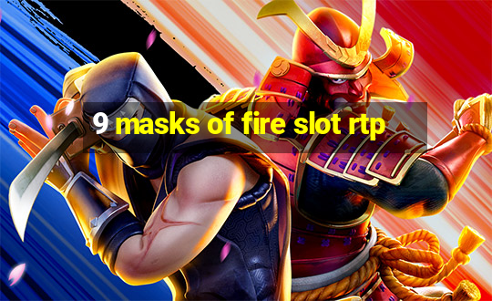 9 masks of fire slot rtp