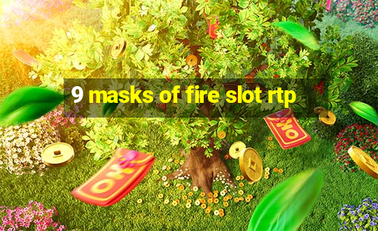 9 masks of fire slot rtp