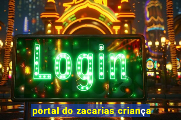 portal do zacarias criança