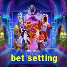 bet setting