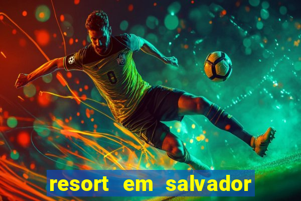 resort em salvador all inclusive