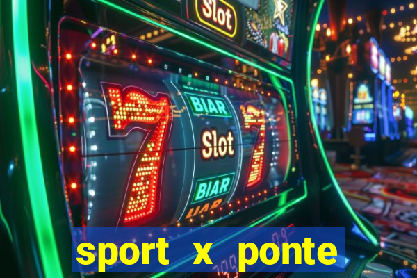 sport x ponte preta ao vivo