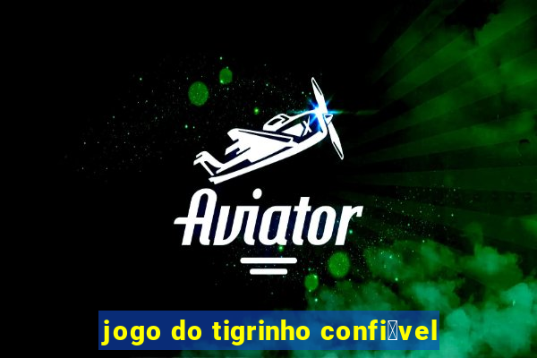 jogo do tigrinho confi谩vel