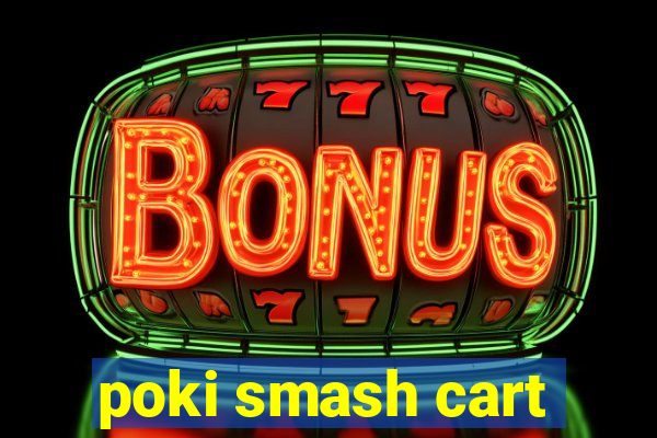 poki smash cart