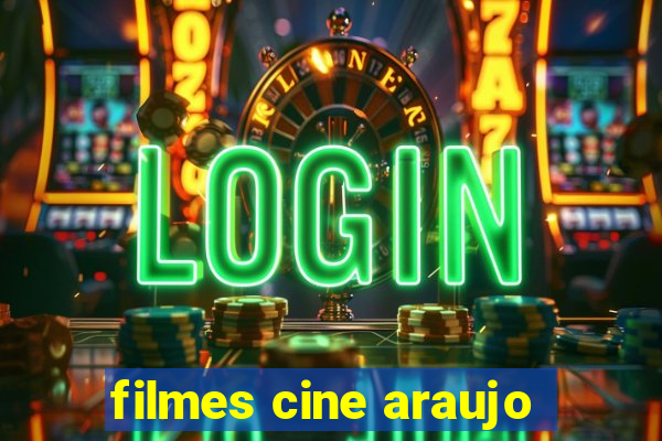 filmes cine araujo