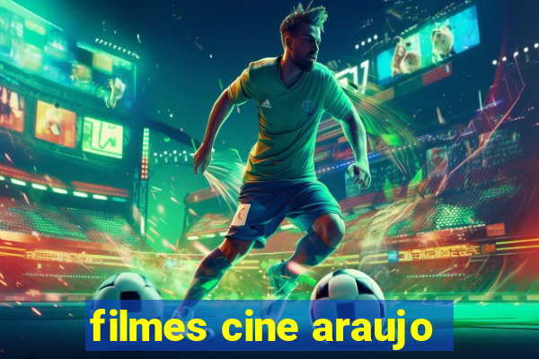 filmes cine araujo