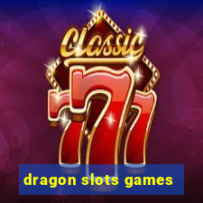 dragon slots games