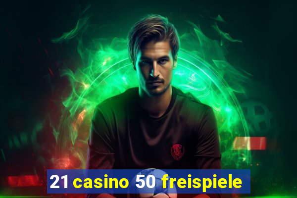 21 casino 50 freispiele