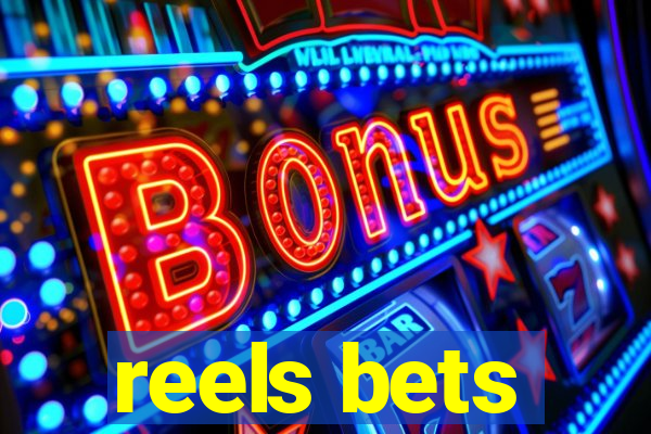 reels bets