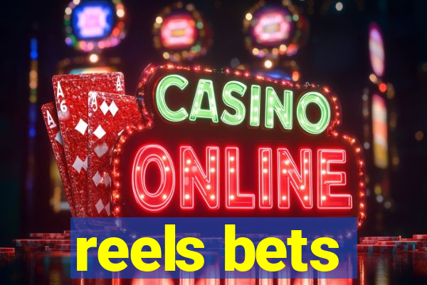 reels bets