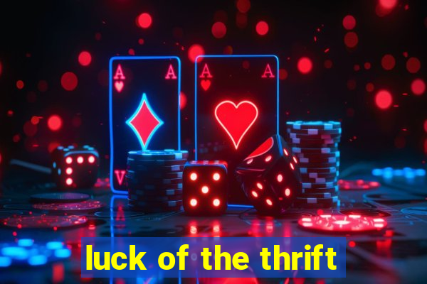 luck of the thrift