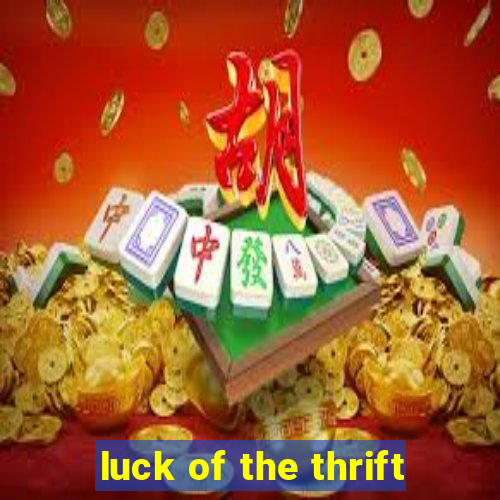 luck of the thrift