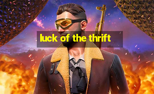 luck of the thrift