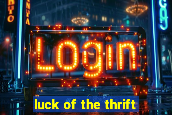 luck of the thrift