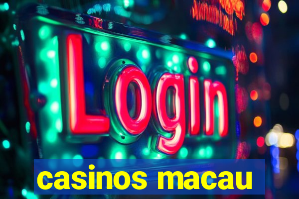 casinos macau