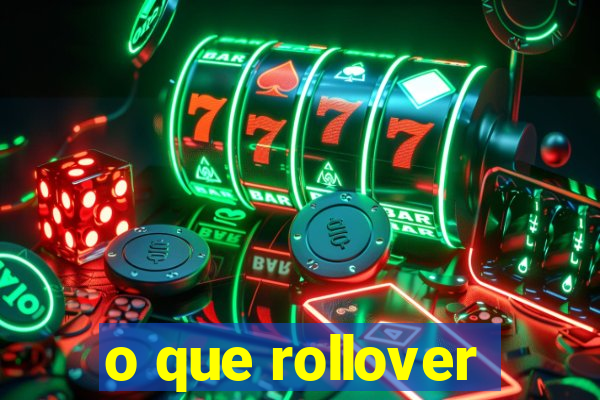 o que rollover