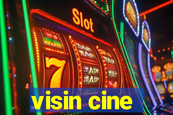 visin cine