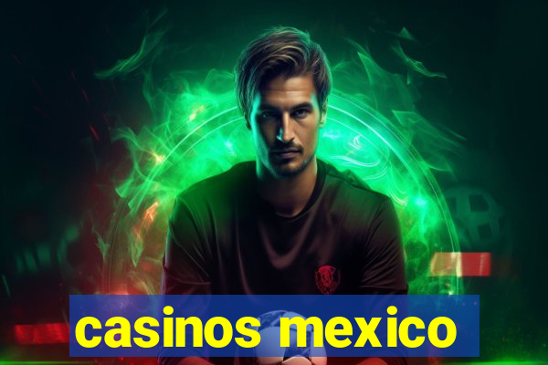 casinos mexico